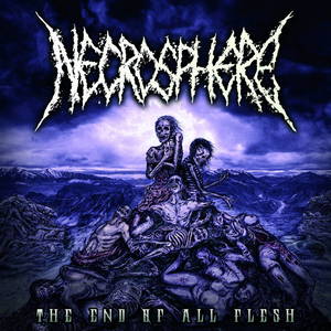 Necrosphere - The End Of All Flesh (2015)