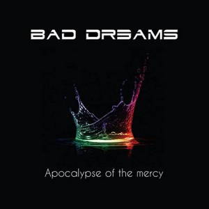 Bad Dreams - Apocalypse Of The Mercy (2015)