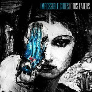 Impossible Cities - Lotus Eaters (2015)