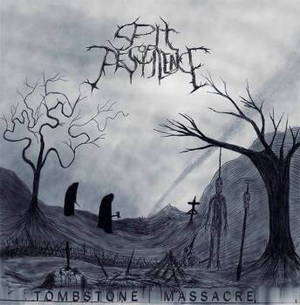 Spit Of Pestilence - Tombstone Massacre (2015)