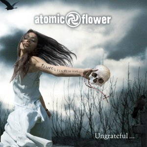 Atomic Flower - Ungrateful... (2015)