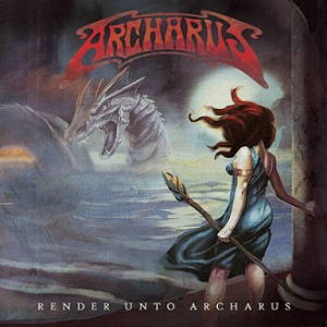 Archarus - Render Unto Archarus (2015)