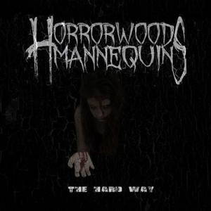 Horrorwood Mannequins - The Hard Way (2015)