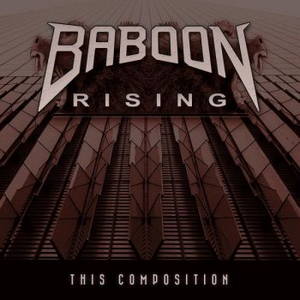 Baboon Rising - This Composition (2015)