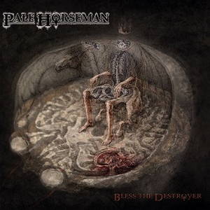 Pale Horseman - Bless the Destroyer (2015)