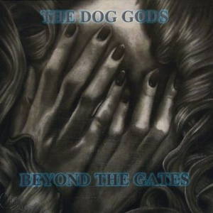The Dog Gods - Beyond The Gates (2015)