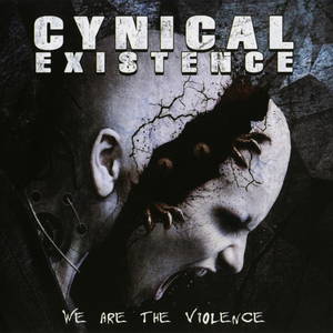 Cynical Existence - We Are The Violence (2015)