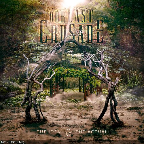 Our Last Crusade - The Ideal & The Actual (2015)
