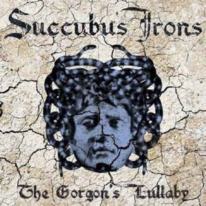 Succubus Irons - The Gorgon's Lullaby (2015)