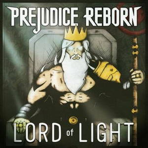 Prejudice Reborn - Lord Of Light (2016)