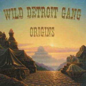 Wild Detroit Gang - Origins (2016)