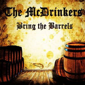 The McDrinkers - Bring the Barrels (2015)