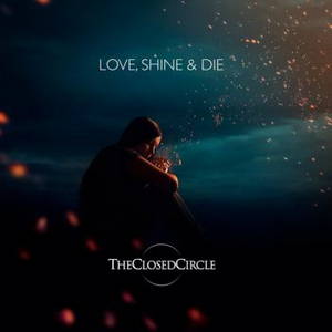 TheClosedCircle - Love, Shine & Die (2016)