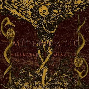 Mithridatic - Miserable Miracle (2016)