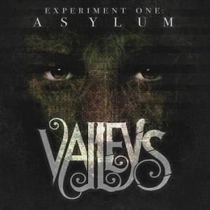 Valleys - Experiment One: Asylum (2016)