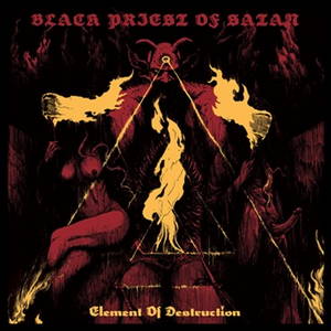 Black Priest of Satan - Element of Destruction (2016)