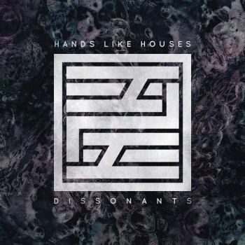 Hands Like Houses  Dissonants (2016)
