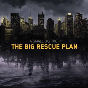 A Small District - The Big Rescue Plan (EP) (2016)