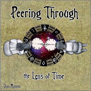 Dan Mumm - Peering Through The Lens Of Time (2016)