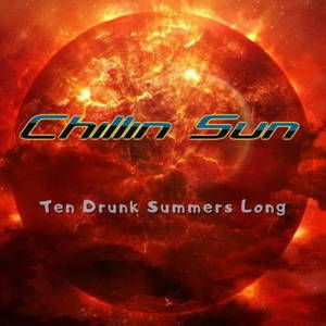 Chillin Sun - Ten Drunk Summers Long (2016)