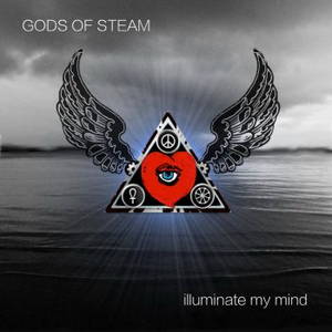 Gods Of Steam - Illuminate My Mind (2016)