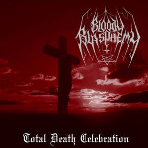 Bloody Blasphemy - Total Death Celebration (2016)