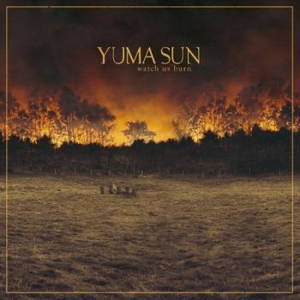 Yuma Sun - Watch Us Burn (2016)