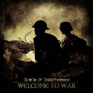 Circle Of Indifference - Welcome To War (2016)