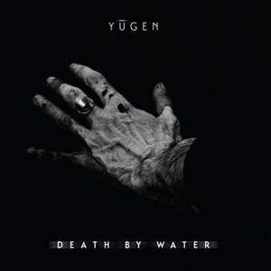 Yugen - Death By Water (2016)
