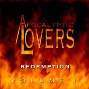 Apocalyptic Lovers - Redemption, Volume I (2016)