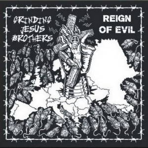 Grinding Jesus Brothers - Reign Of Evil (2016)