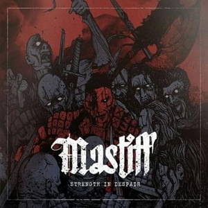 Mastiff - Strength In Despair (2016)