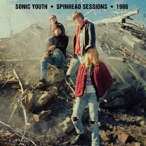 Sonic Youth - 1986 Spinhead Sessions (2016)
