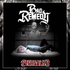 Bad Remedy - Eternalize (2016)