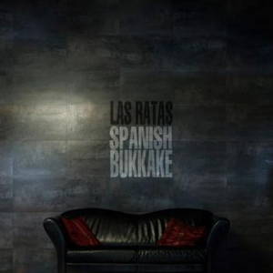 Las Ratas - Spanish Bukkake (2016)