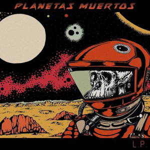 Planetas Muertos - Planetas Muertos (2016)