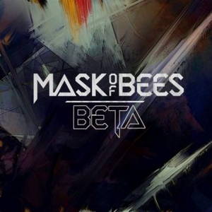 Mask Of Bees - Beta (2016)