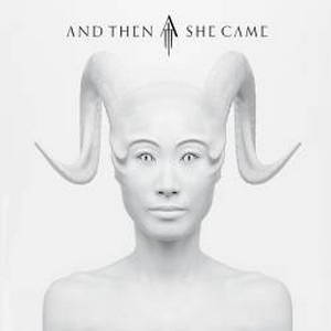 And Then She Came - And Then She Came (2016)