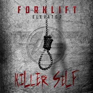 Forklift Elevator - Killerself (2016)