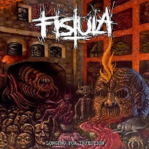 Fistula - Longing for Infection (2016)