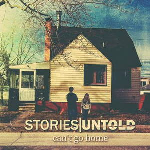Stories Untold - Can't Go Home (2016)