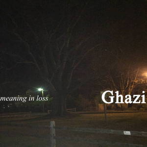 Ghazi - Meaning in Loss (2016)