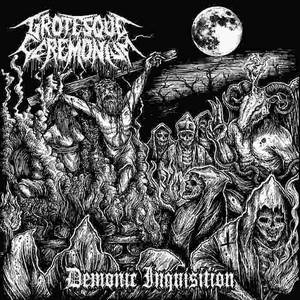 Grotesque Ceremonium - Demonic Inquisition (2016)