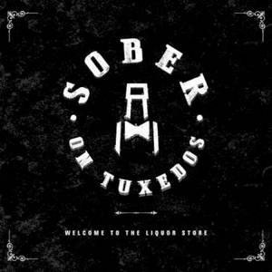 Sober On Tuxedos - Welcome To The Liquor Store (2016)