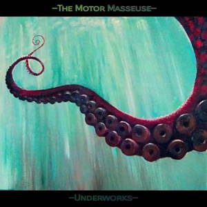 The Motor Masseuse - Underworks (2016)