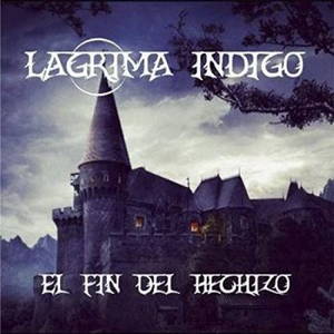 Lagrima Indigo - El Fin Del Hechizo (2016)