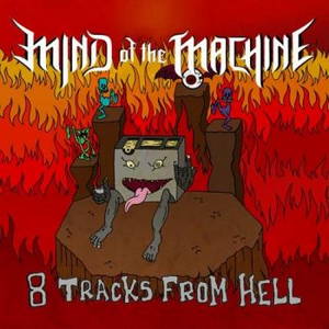 Mind Of The Machine - 8 Tracks From Hell (2016)