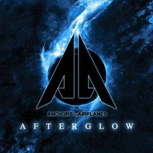 Anchors For Airplanes - Afterglow (2016)