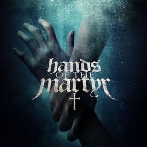Hands of the Martyr - Hands of the Martyr (2016)