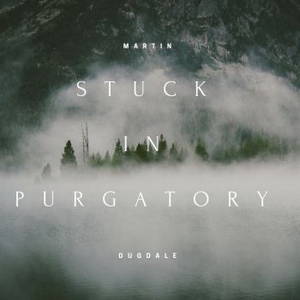 Martin John Dugdale - Stuck In Purgatory (2016)